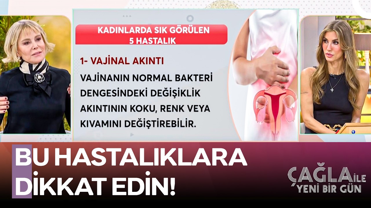 Kadın Sağlığında En Yaygın Görülen 5 Hastalık! - Çağla ile Yeni Bir Gün 1593. Bölüm