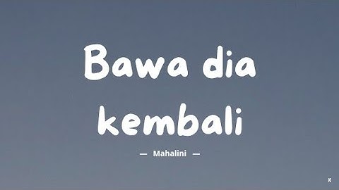 Mahalini – Bawa dia kembali   (lirik)