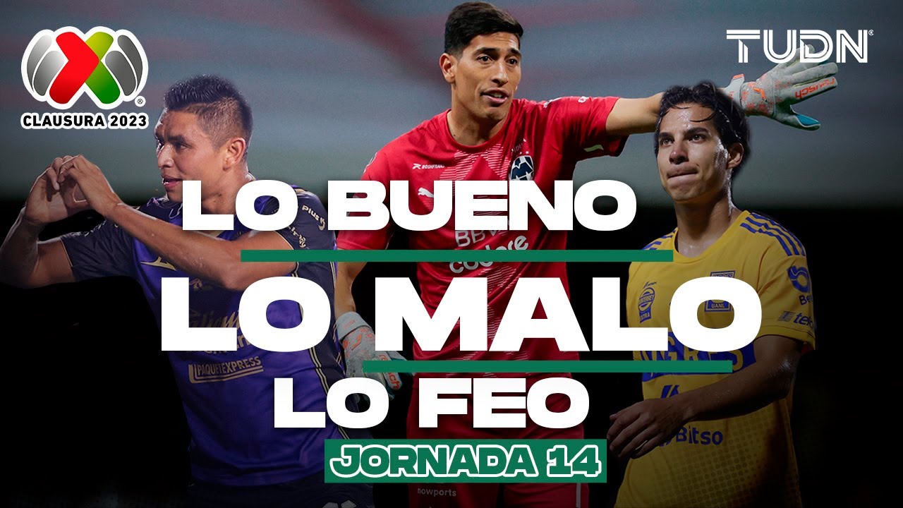 ¡Lo bueno, lo malo y lo feo de la jornada 14! | CL2023 - Liga Mx | TUDN ...