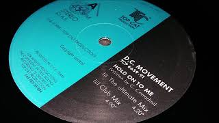 D.C. Movement - Hold On To Me (The Ultimate Mix)