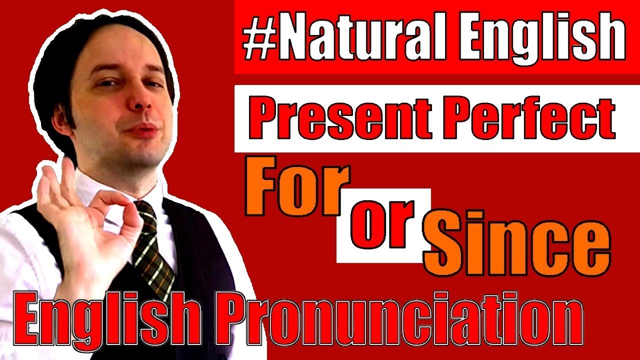 PRESENT PERFECT with FOR and SINCE | Pronunciation Workshop