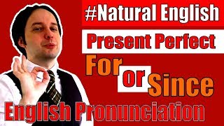 PRESENT PERFECT with FOR and SINCE | Pronunciation Workshop