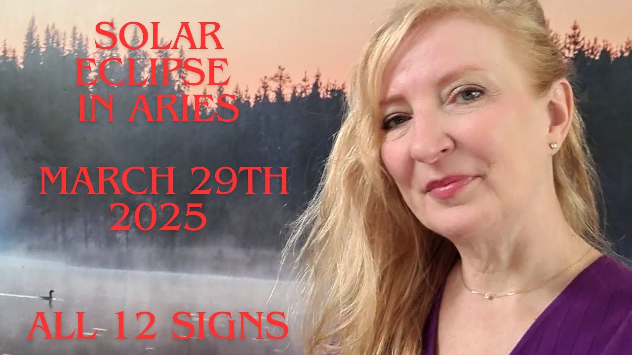 Solar eclipse in Aries 2025 ALL 12 SIGNS - YouTube