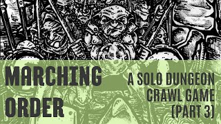 Marching Order | A solo dungeon delve playthrough | Part 3