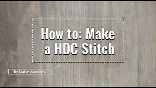 How to: Half Double Crochet (HDC) Stitch