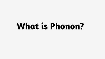 What is Phonon ?