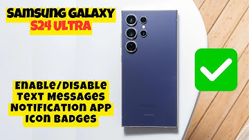 How to Enable/Disable Text Messages Notification App Icon Badges Samsung Galaxy S24 Ultra