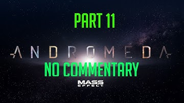 Mass Effect Andromeda (4K60FPS) | Walkthrough | No Commentary | Male | Part 11