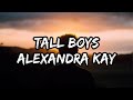 Alexandra Kay - Tall Boys (Lyrics)