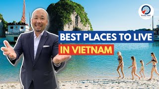 TOP 6 BEST PLACES to Live in Vietnam | EXPATS IN VIETNAM