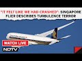 Singapore Airlines News: Singapore Flier Describes Turbulence Terror: &quot;It Felt Like We Had Crashed&quot;