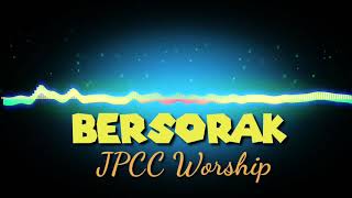 Bersorak lirik - JPCC Worship