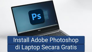 Cara Install Adobe Photoshop di Laptop