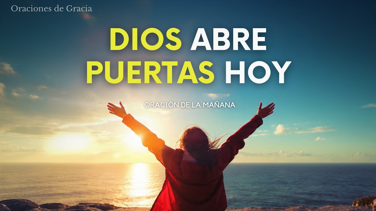 🚪 ORACIÓN para abrir puertas en tu vida l 💡 Dios ilumina tu camino desde el amanecer