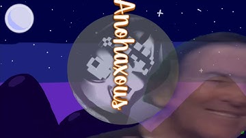 Anohaxous intro!