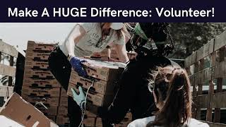 Make A HUGE Difference: Volunteer!