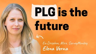 Why product-led growth is the future | Elena Verna (Amplitude, Miro, Surveymonkey)