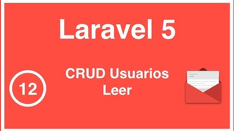 12 - Curso de Laravel 5, CRUD Leer Usuarios