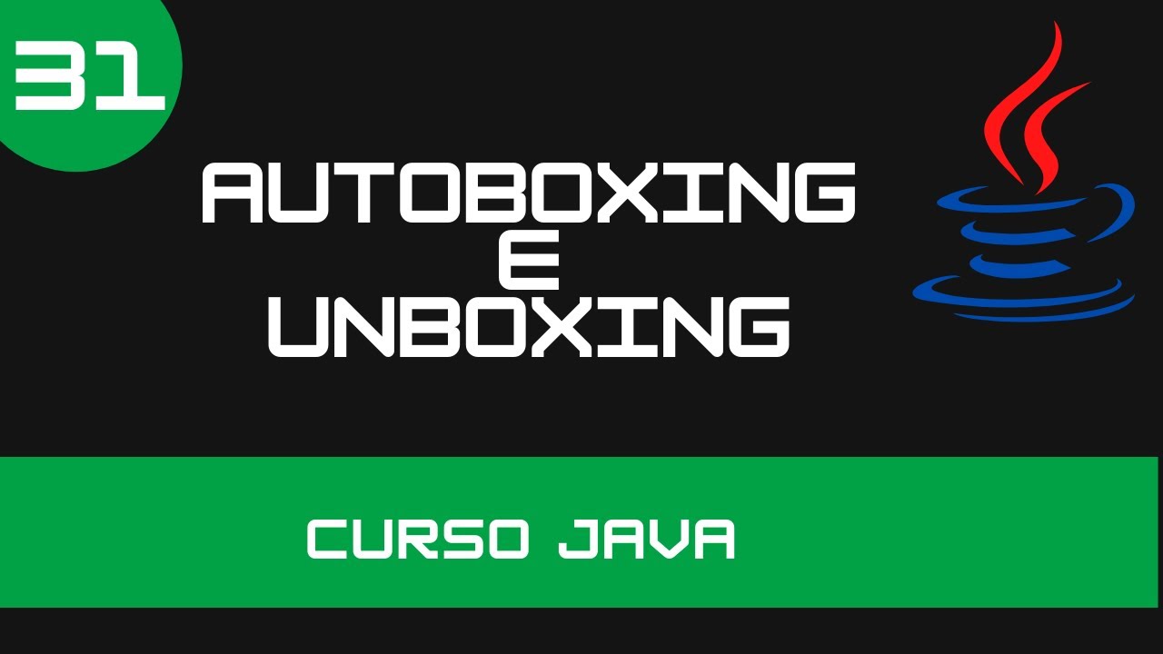 Curso de Java - Autoboxing e Unboxing - Aula 31 - Programação Iniciante ...