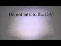 Do not talk to the DA/Prosecutor