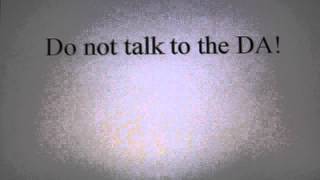 Do not talk to the DA/Prosecutor