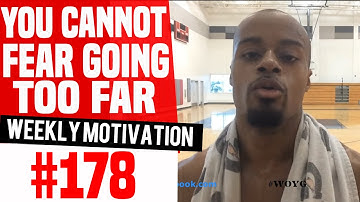 You Cannot Fear Going Too Far: Weekly Motivation #178 | @DreAllDay | Dre Baldwin