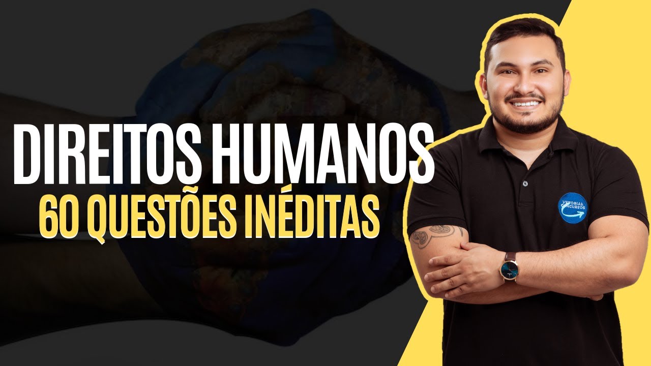 DIREITOS HUMANOS | 60 QUESTÕES INÉDITAS | PROFESSOR MUNIZ