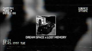 DREAM SPACE x LOST MEMORY [V1llMusic MASHUP]