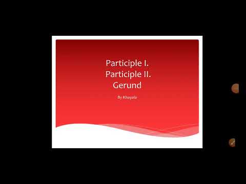 Explanation of Pariciples, Gerund and  TESTS on Gerunds, Participles and Passive Causatives