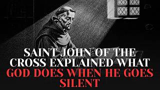 Saint John of the Cross Explained What God Does When He Goes Silent