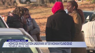 Homicide investigation underway after woman found in Temple Hills home