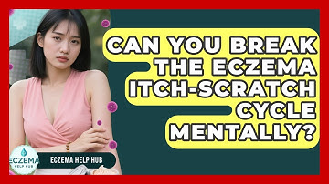 Can You Break The Eczema Itch-scratch Cycle Mentally? - Eczema Help Hub