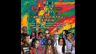 HOW COULD YOU RIDDIM - QUINCY DIN RECORDS - REGGAE FULL PROMO - JAN 2021 - {DJRYNHOLD MIXTAPES}