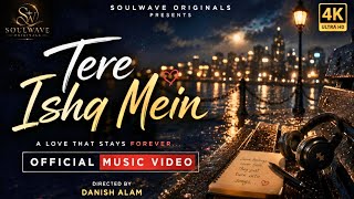 Tere Ishq Mein ❤️ |  Hindi Love Song 2026 | 4K  | SoulWave Originals