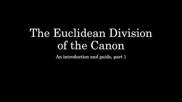 Euclidean Division of the Canon - 01 - Introduction to the series