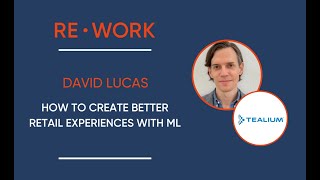 How to Create Better Retail Experiences with ML | David Lucas, Tealium