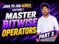 Ultimate Java To Job Series Lecture 7 (Part 3)(Bitwise Deep Dive)