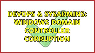 Famous DevOps & SysAdmins: Windows Domain Controller corruption Profile