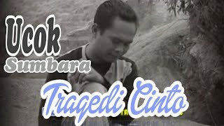 Lagu Minang Pop Manis - Tragedi Cinto - Ucok Sumbara - @ Henky Hendrawan Idham