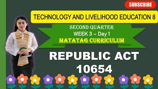 TLE 8: Q2_WEEK 3- Day 1: REPUBLIC ACT 10654 ||MATATAG CURRICULUM