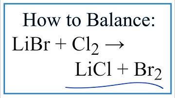 How to Balance LiBr (aq) + Cl2 (g) = LiCl (aq) + Br2 (aq) --- and Type of Reaction