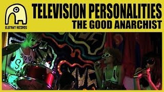 TELEVISION PERSONALITIES - The Good Anarchist [Official]