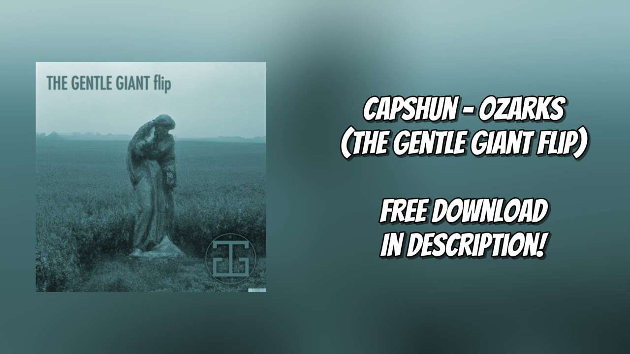 capshun - Ozarks (The Gentle Giant flip) || Free Download