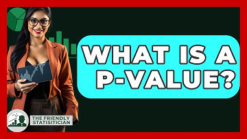 What Is A P-value? - The Friendly Statistician