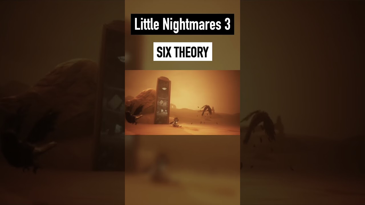 Little Nightmares 3 Шесть 