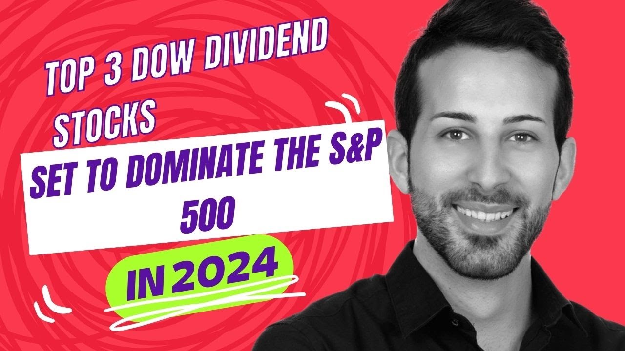 Top 3 Dow Dividend Stocks Set to Dominate the S&P 500 in 2024 - YouTube