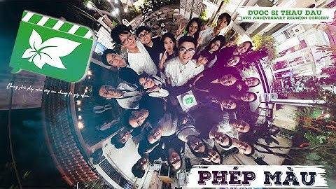 PHÉP MÀU CONCERT RECAP - Dược sĩ Thầu Dầu 10th Anniversary Reunion Concert