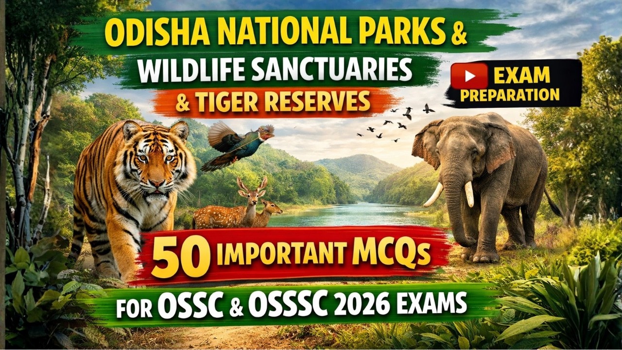 Odisha National Parks, Wildlife Sanctuaries & Tiger Reserves | 50 Important MCQs | OSSC,OSSSC 2026