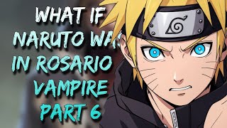 What If Naruto was in Rosario + Vampire | Part 6 | Latest