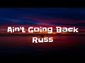 Russ - Ain&#39;t Goin Back (Lyrics)